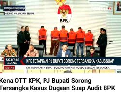 Terkait Kasus OTT Di Sorong, Oknum BPK RI Patok 2 Milyar Per Kabupaten?, Wow!